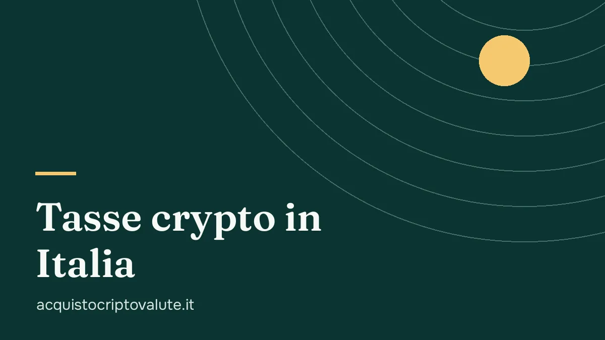 Tasse crypto in Italia: aliquota e dichiarazione